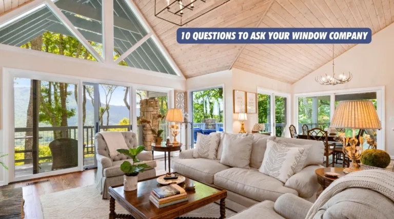 10 Questions To Ask Your Window Company